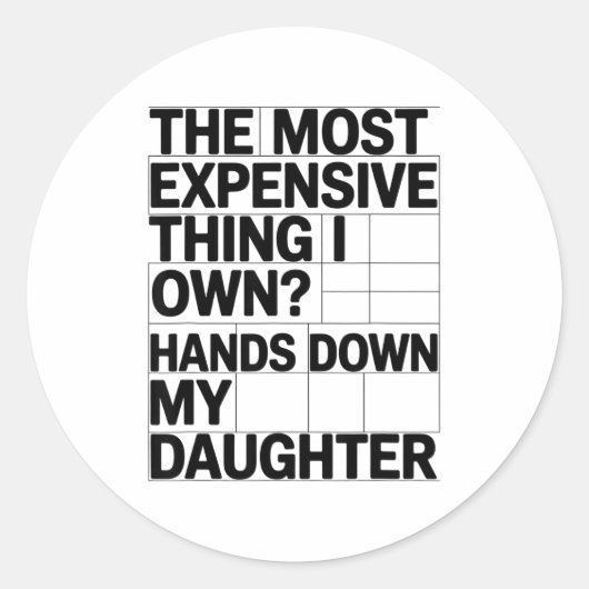 The Most Expensive Thing I Own_ Hands Down My Daug Runder Aufkleber (Vorderseite)
