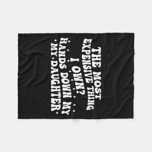 The Most Expensive Thing I Own Hands Down My My Da Fleecedecke (Vorderseite (Horizontal))