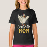 The mother of Chickens chicken mom T-Shirt<br><div class="desc">The mother of Chickens chicken mom</div>