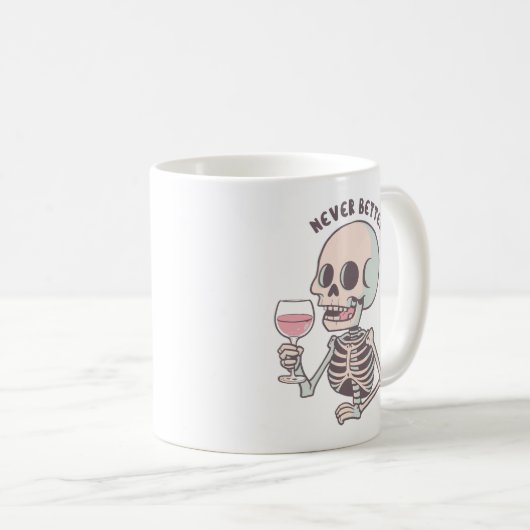 The "NEVER BETTER" Sarcastic Skeleton Mug Kaffeetasse (VorderseiteRechts)