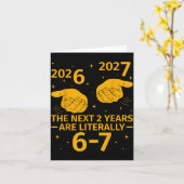 The Next 2 Years Are Literally 6-7 Funny 67 Meme N Karte (Gelbe Blume)