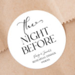 The Night Before Minimal Wedding Rehearsal Dinner Runder Aufkleber<br><div class="desc">These are The Night Before Minimal Wedding Rehearsal Dinner Party Favor Stickers!</div>