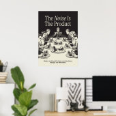 The Noise Is The Product Poster (Heimbüro)