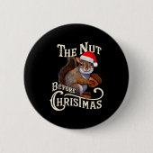 The Nut Before Christmas Squirrel Funny Button (Vorderseite)