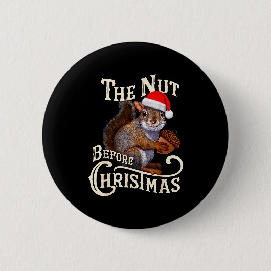 The Nut Before Christmas Squirrel Funny Button (Vorderseite)