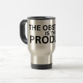 The Obstacle Is The Product Insulated Travel Mug Reisebecher (Vorderseite Links)