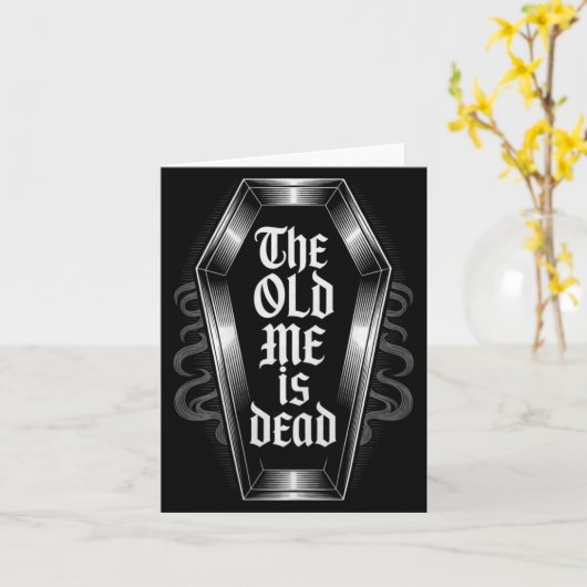 The Old Me Is Dead Humorous Transformation New Beg Karte (Gelbe Blume)