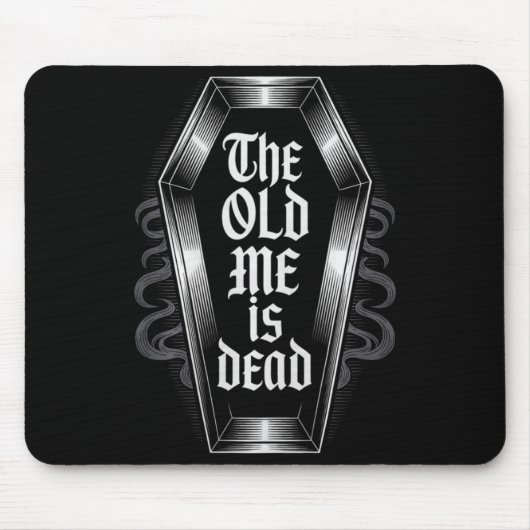 The Old Me Is Dead Humorous Transformation New Beg Mousepad (Vorne)