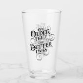 The Older I Get, The Better I Was Glass Glas (Rückseite)