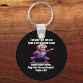 The Older I Get The Less I Give A About Tip Toeing Schlüsselanhänger (Vorderseite)