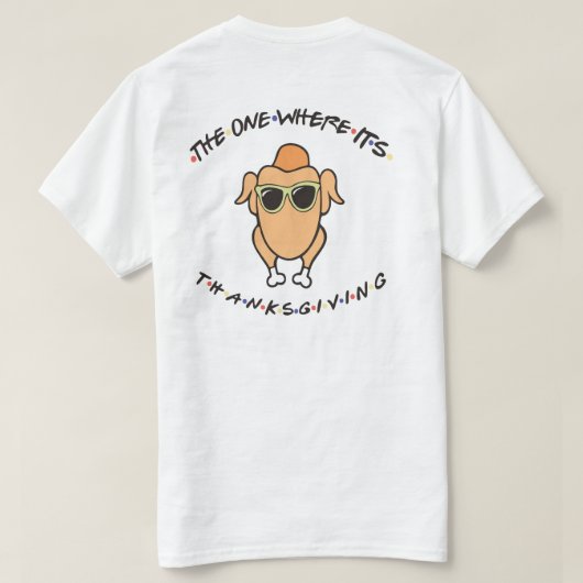 The One Where It's Thanksgiving T-Shirt (Design Rückseite)