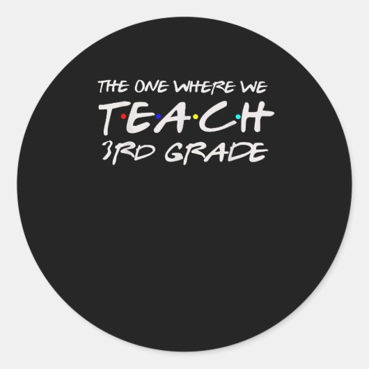 The One Where We Teach 3rd Grade Teacher Gift For  Runder Aufkleber (Vorderseite)