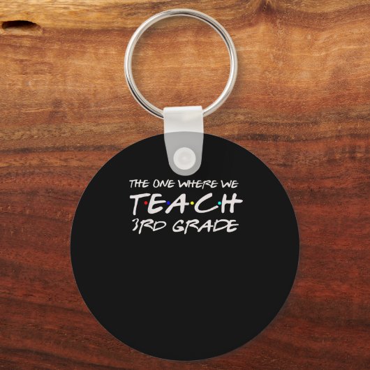 The One Where We Teach 3rd Grade Teacher Gift For Schlüsselanhänger (Vorderseite)