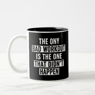 The Only Bad Workout Is The One That Didn't Happen Zweifarbige Tasse
