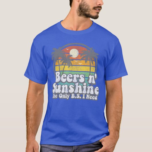 The Only BS I Need Is Beers and Sunshine Retro Bea T-Shirt (Vorderseite)