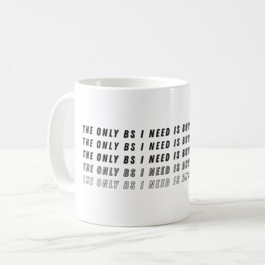 The Only BS I Need Is Buyers & Sellers  Kaffeetasse (Vorderseite Links)