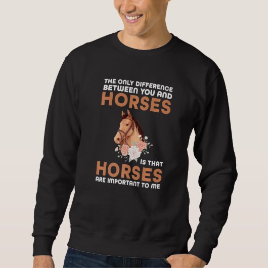 the only difference between you and horses horses sweatshirt (Vorderseite)