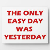 The Only Easy Day was Yesterday inspirational Fotoplatte (Vorderseite)