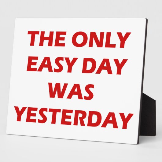 The Only Easy Day was Yesterday inspirational Fotoplatte (Seite)
