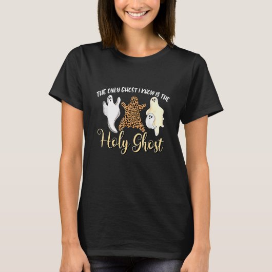 The Only Ghost I Know Is The Holy Ghost Halloween T-Shirt (Vorderseite)