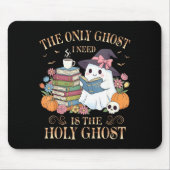 The Only Ghost I Need Is The Holy Ghost Books Read Mousepad (Vorne)