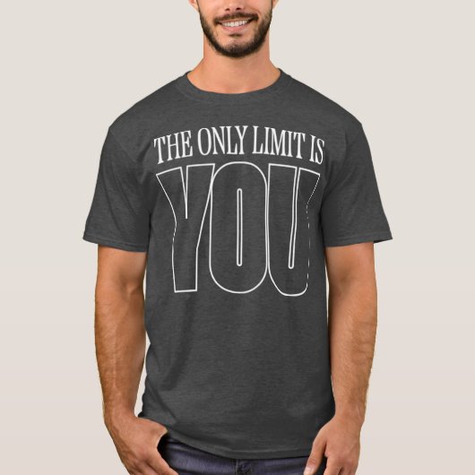 The only limit is you T-Shirt (Vorderseite)