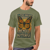 The Only monarch we need T-Shirt (Vorderseite)