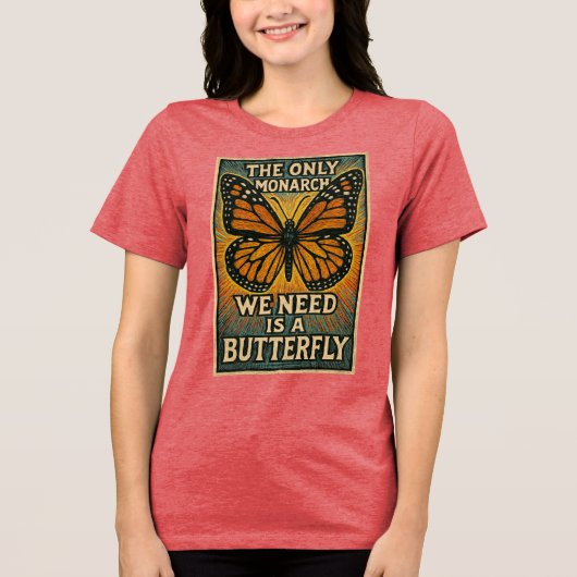 The Only Monarch we need Tri-Blend Shirt (Vorderseite)
