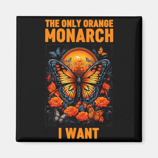 The Only Orange Monarch Funny Butterfly Nature Quo Magnet (Vorne)