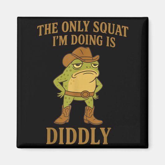 The Only Squat I'm Doing Is Diddly Cowboy Frog Mem Magnet (Vorne)
