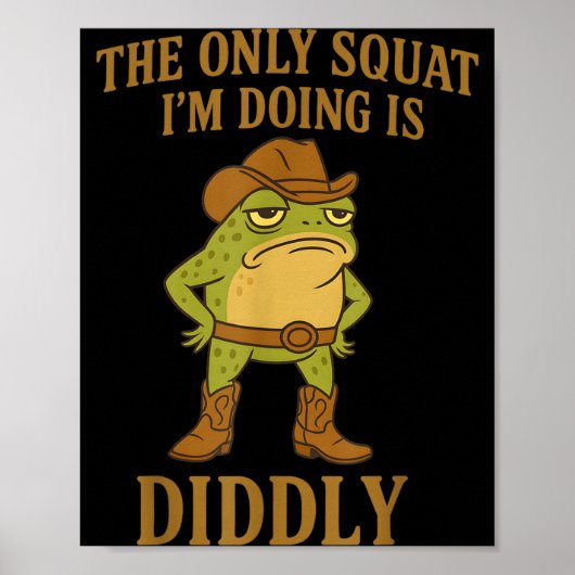 The Only Squat I'm Doing Is Diddly Cowboy Frog Mem Poster (Vorne)