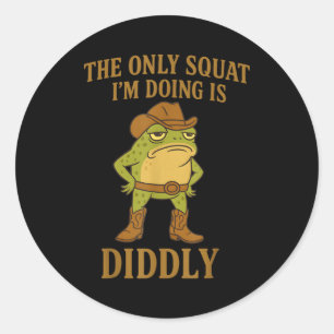 The Only Squat I'm Doing Ist Diddly Cowboy Frosch Runder Aufkleber