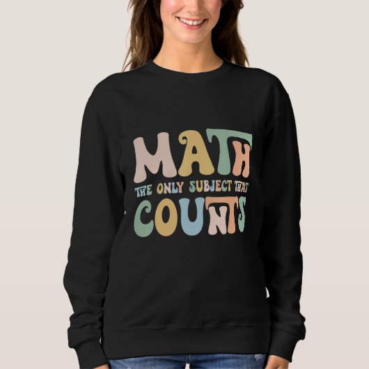 The Only Subject That Counts Funny Mathematics Tea Sweatshirt (Vorderseite)