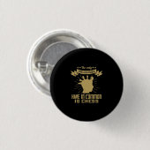 The Only Thing Chess Players Have in is Chess Button (Vorne & Hinten)