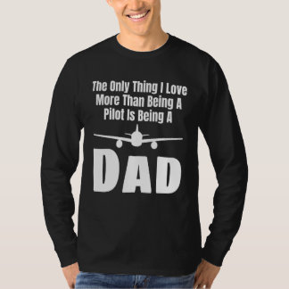 The Only Thing I Love More Than Being A Pilot Is B T-Shirt