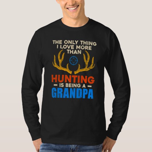The Only Thing I Love More Than Hunting Is Being A T-Shirt (Vorderseite)