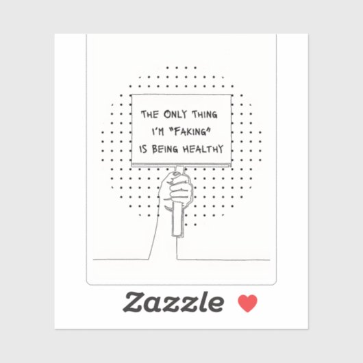 The Only Thing I'm Faking is Being Healthy Sticker (Blatt)