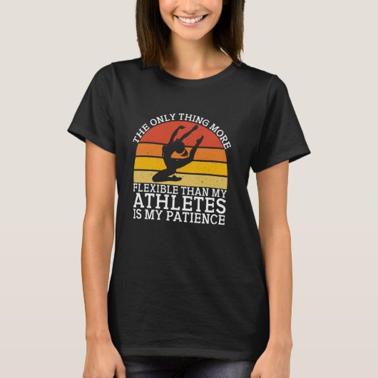 The Only Thing More Flexible Gymnastics Coach T-Shirt (Vorderseite)