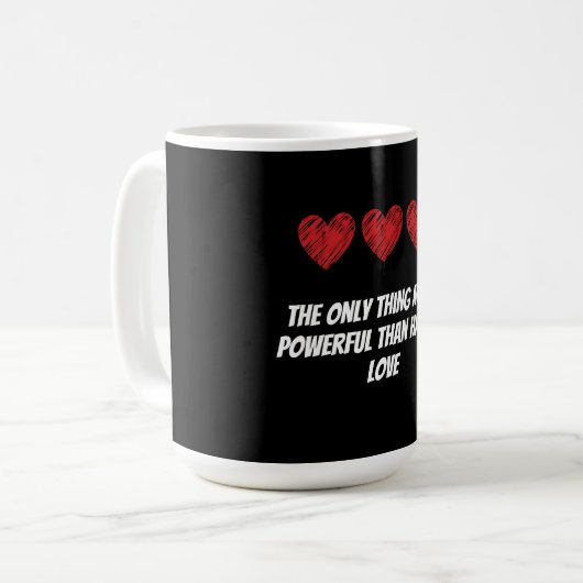 The only thing more powerful than hate is love kaffeetasse (Vorderseite Links)