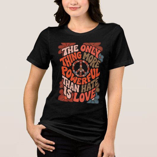 The Only Thing More Powerful Than Hate Is Love Tri-Blend Shirt (Vorderseite)