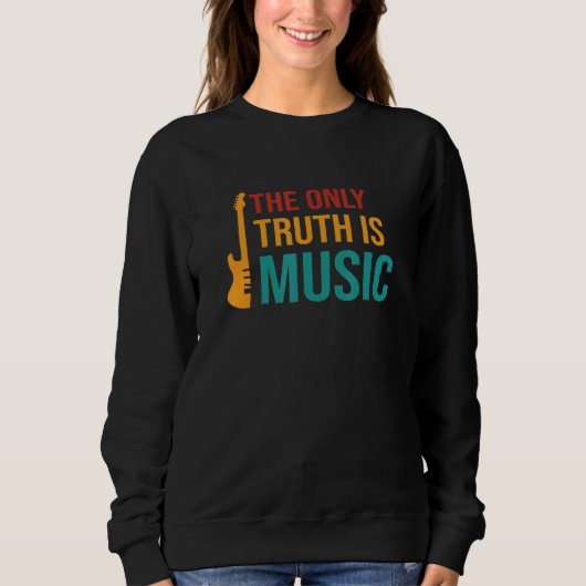 The Only Truth Is Music Bass Guitar Sweatshirt (Vorderseite)