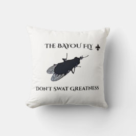 The Original Bayou Fly Don't Swat Greatness Kissen