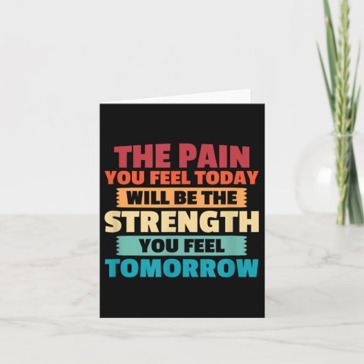 The Pain You Feel Today Is Tomorrows Strength Moti Karte (Vorderseite)