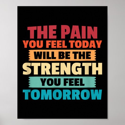 The Pain You Feel Today Is Tomorrows Strength Moti Poster (Vorne)