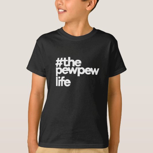 The Pew Pew Life T-Shirt (Vorderseite)