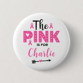 The Pink Is For Name Breast Cancer Awareness Button (Vorderseite)