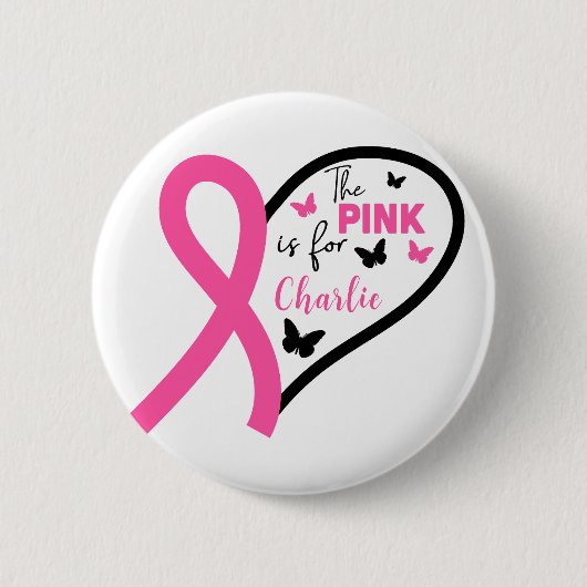 The Pink Is For Name Breast Cancer Awareness Button (Vorderseite)