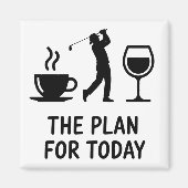 The Plane For Today Funny Golf Wine Coffee Golfer  Magnet (Vorne)