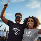 The Play's The Thing - Modern Simple Shakespeare T-Shirt