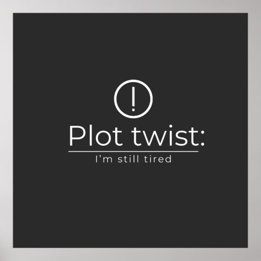 The Plot Turn: Constant Exhaustion Poster (Vorne)